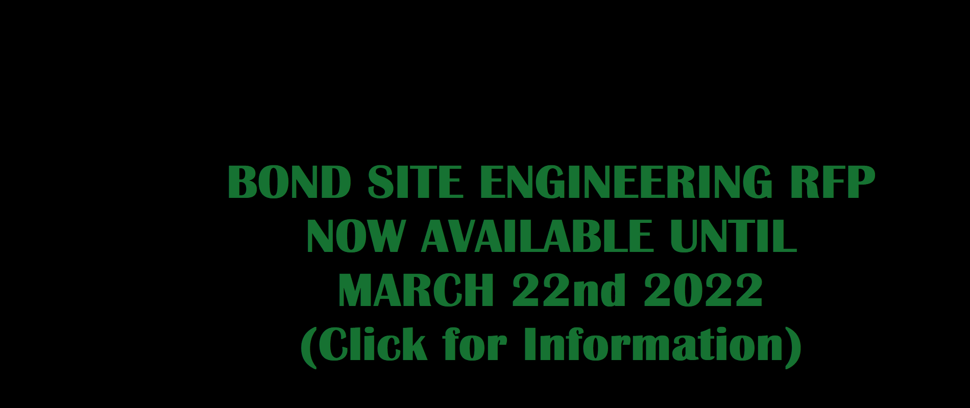 BOND SITE ENGINEERING RFP NOW AVAILABLE UNTIL MARCH 22nd 2022
